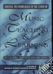 Diverse Methodologies in the Study of Music Teaching and Learning libro in lingua di Thompson Linda K. (EDT), Campbell Mark Robin (EDT)