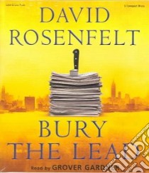 Bury The Lead (CD Audiobook) libro in lingua di Rosenfelt David, Gardner Grover (NRT)