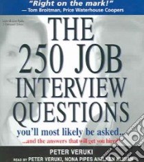 The 250 Job Interview Questions You'll Most Likely Be Asked... (CD Audiobook) libro in lingua di Veruki Peter, Veruki Peter (NRT), Kliban Ken (NRT), Pipes Nona (NRT)