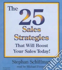 The 25 Sales Strategies that Will Boost Your Sales Today! (CD Audiobook) libro in lingua di Schiffman Stephan, Ferreri Michael (NRT)