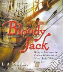 Bloody Jack (CD Audiobook) libro in lingua di Meyer L. A., Kellgren Katherine (NRT)
