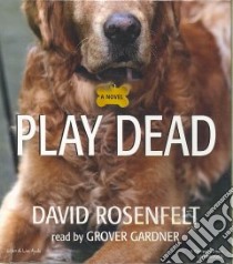 Play Dead (CD Audiobook) libro in lingua di Rosenfelt David, Gardner Grover (NRT)