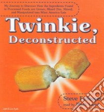 Twinkie, Deconstructed libro in lingua di Ettlinger Steve, Lund Mark (NRT)