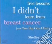 Five Lessons I Didn't Learn From Breast Cancer libro in lingua di Lewis Shelley, West Judith (NRT)