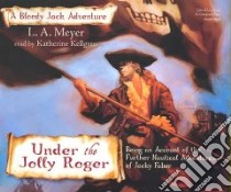 Under the Jolly Roger (CD Audiobook) libro in lingua di Meyer L. A., Kellgren Katherine (NRT)