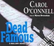 Dead Famous (CD Audiobook) libro in lingua di O'Connell Carol, Bresnahan Alyssa (NRT)
