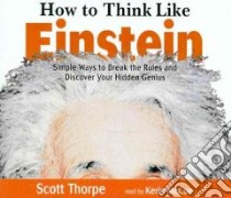 How O Think Like Einstein (CD Audiobook) libro in lingua di Thorpe Scott, McCue Kerin (NRT)