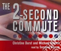 The 2-second Commute (CD Audiobook) libro in lingua di Durst Christine, Harren Michael, Burney Susanna (NRT)