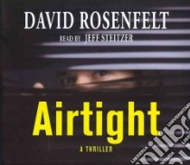 Airtight (CD Audiobook) libro in lingua di Rosenfelt David, Steitzer Jeff (NRT)