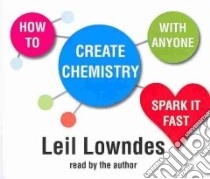 How to Create Chemistry With Anyone (CD Audiobook) libro in lingua di Lowndes Leil