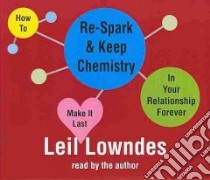 How to Re-Spark & Keep Chemistry in Your Relationship Forever (CD Audiobook) libro in lingua di Lowndes Leil