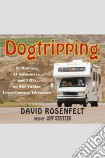 Dogtripping (CD Audiobook) libro in lingua di Rosenfelt David, Steitzer Jeff (NRT)