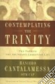 Contemplating the Trinity libro in lingua di Cantalamessa Raniero, Daigle-williamson Marsha Ph.D. (TRN)