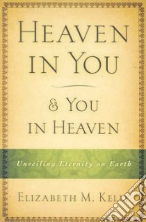 Heaven in You & You in Heaven libro in lingua di Kelly Elizabeth M.