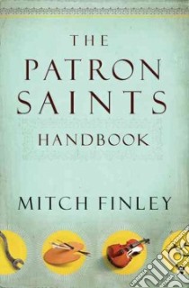 The Patron Saints Handbook libro in lingua di Finley Mitch