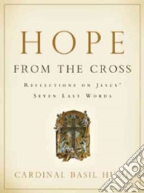Hope from the Cross libro in lingua di Hume Basil Cardinal, Kelly Liam (EDT)