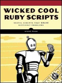 Wicked Cool Ruby Scripts libro in lingua di Pugh Steve