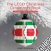 The Lego Christmas Ornaments Book libro in lingua di Mcveigh Chris