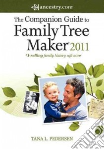 The Companion Guide to Family Tree Maker 2011 libro in lingua di Pedersen Tana L.