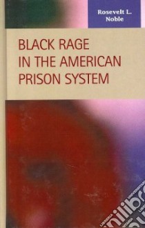 Black Rage in the American Prison System libro in lingua di Noble Rosevelt L.