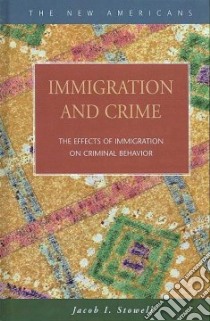 Immigration and Crime libro in lingua di Stowell Jacob I.