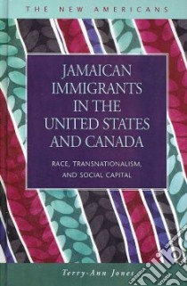 Jamaican Immigrants in the United States and Canada libro in lingua di Jones Terry-ann