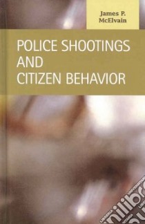 Police Shootings and Citizen Behavior libro in lingua di Mcelvain James P.