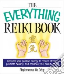 The Everything Reiki Book libro in lingua di Desy Phylameana Lila