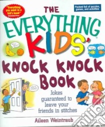 The Everything Kids' Knock Knock Book libro in lingua di Weintraub Aileen
