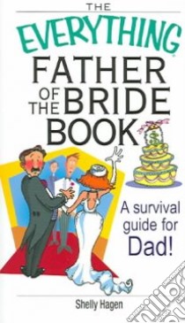 The Everything Father of the Bride Book libro in lingua di Hagen Shelly