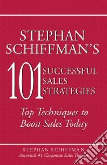 Stephan Schiffman's 101 Successful Sales Strategies libro in lingua di Schiffman Stephan