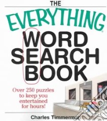 The Everything Word Search Book libro in lingua di Timmerman Charles