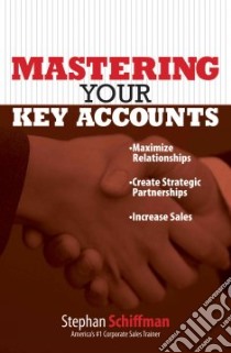 Mastering Your Key Accounts libro in lingua di Schiffman Stephan