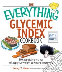 The Everything Glycemic Index Cookbook libro in lingua di Maar Nancy T.