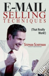 E-Mail Selling Techniques libro in lingua di Schiffman Stephan