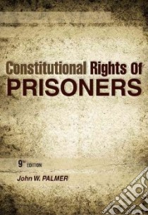 Constitutional Rights of Prisoners libro in lingua di Palmer John W.