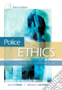 Police Ethics libro in lingua di Crank John P., Caldero Michael A.