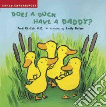 Does a Duck Have a Daddy libro in lingua di Ehrlich Fred, Bolam Emily (ILT)