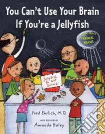 You Can't Use Your Brain If You're a Jellyfish libro in lingua di Ehrlich Fred, Haley Amanda (ILT)
