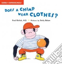 Does a Chimp Wear Clothes? libro in lingua di Ehrlich Fred, Bolam Emily (ILT)