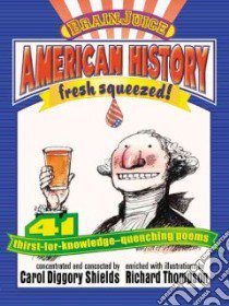 American History Fresh Squeezed! libro in lingua di Shields Carol Diggory, Thompson Richard (ILT)