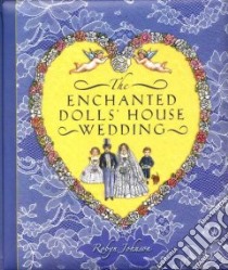 The Enchanted Dolls' House Wedding libro in lingua di Johnson Robyn