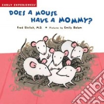 Does a Mouse Have a Mommy? libro in lingua di Ehrlich Fred