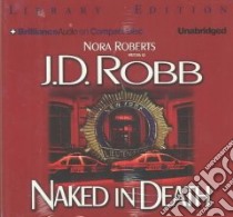 Naked in Death (CD Audiobook) libro in lingua di Robb J. D., Ericksen Susan (NRT)