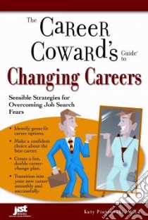 Career Coward's Guide to Changing Careers libro in lingua di Piotrowski Katy