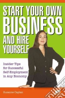 Start Your Own Business and Hire Yourself libro in lingua di Caplan Suzanne