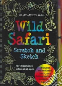 Wild Safari Scratch And Sketch libro in lingua di Zschock Heather, Barbas Kerren (ILT)
