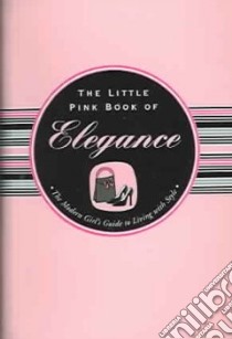 The Little Pink Book of Elegance libro in lingua di Kahn Jodi, Barbas Karren (ILT)