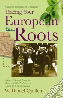 Tracing Your European Roots libro in lingua di Quillen W. Daniel