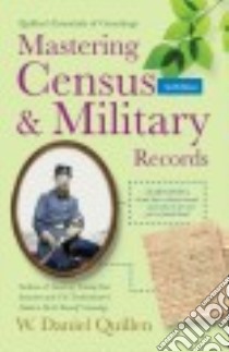 Mastering Census & Military Records libro in lingua di Quillen W. Daniel